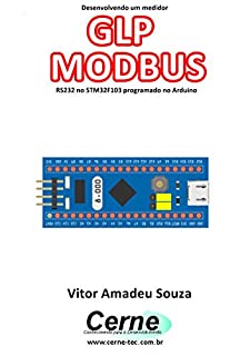 Desenvolvendo um medidor GLP MODBUS RS232 no STM32F103 programado no Arduino