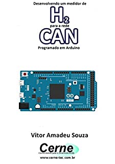 Livro Desenvolvendo um medidor de H2 para a rede CAN Programado em Arduino