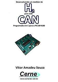 Desenvolvendo um medidor de H2 para rede CAN Programado em C para o PIC18F4580