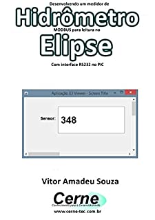Livro Desenvolvendo um medidor de Hidrômetro  MODBUS para leitura no  Elipse Com interface RS232 no PIC