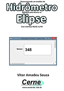 Livro Desenvolvendo um medidor de Hidrômetro  MODBUS para leitura no  Elipse Com interface RS232 no PIC