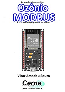 Desenvolvendo um medidor Ozônio MODBUS RS232 no ESP32 programado em Arduino