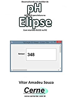 Livro Desenvolvendo um medidor de pH  MODBUS para leitura no  Elipse Com interface RS232 no PIC