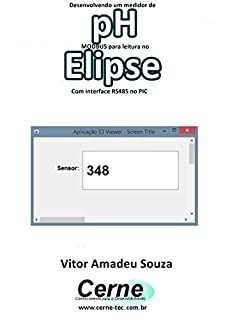 Desenvolvendo um medidor de pH  MODBUS para leitura no  Elipse Com interface RS485 no PIC