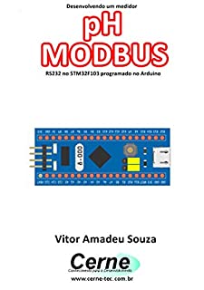 Desenvolvendo um medidor pH MODBUS RS232 no STM32F103 programado no Arduino
