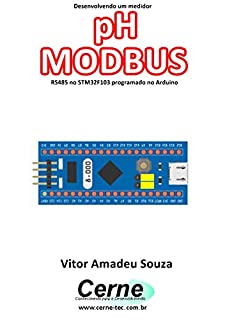 Desenvolvendo um medidor pH MODBUS RS485 no STM32F103 programado no Arduino