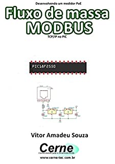 Desenvolvendo um medidor PoE Fluxo de massa MODBUS  TCP/IP no PIC