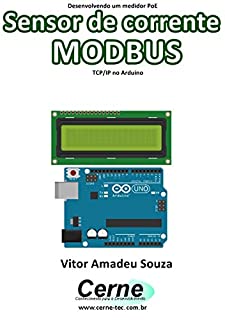 Desenvolvendo um medidor PoE  Sensor de corrente MODBUS  TCP/IP no Arduino