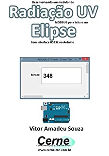 Desenvolvendo um medidor de Radiação UV  MODBUS para leitura no  Elipse Com interface RS232 no Arduino