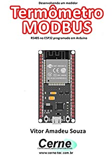 Livro Desenvolvendo um medidor Termômetro MODBUS RS485 no ESP32 programado em Arduino