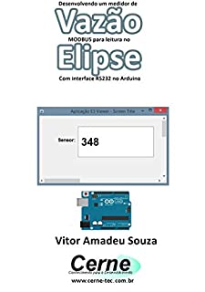 Livro Desenvolvendo um medidor de Vazão MODBUS para leitura no  Elipse Com interface RS232 no Arduino