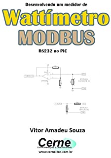 Livro Desenvolvendo um medidor de Wattímetro  MODBUS  RS232 no PIC