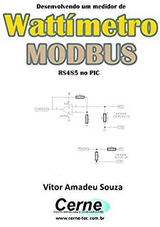 Livro Desenvolvendo um medidor de Wattímetro  MODBUS  RS485 no PIC