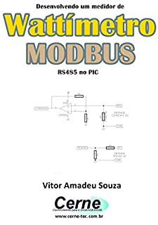 Livro Desenvolvendo um medidor de Wattímetro  MODBUS  RS485 no PIC