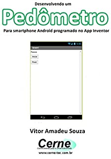 Livro Desenvolvendo um Pedômetro Para smartphone Android programado no App Inventor