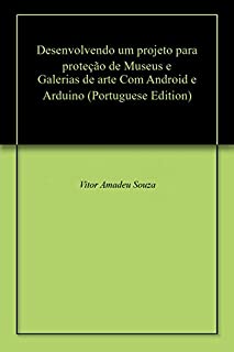 Desenvolvendo um projeto para proteção de Museus e Galerias de arte Com Android e Arduino