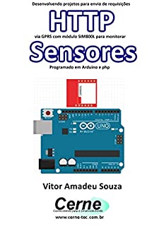 Livro Desenvolvendo projetos para envio de requisições  HTTP via GPRS com módulo SIM800L para monitorar  Sensores Programado em Arduino e php