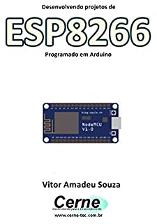 Livro Desenvolvendo projetos com ESP8266 Programado em Arduino