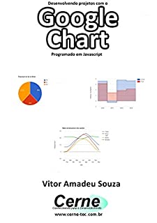 Livro Desenvolvendo projetos com o Google Chart Programado em Javascript