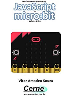 Desenvolvendo projetos em JavaScript no micro:bit Volume único