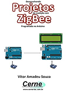 Livro Desenvolvendo Projetos de medição com  ZigBee Programado no Arduino