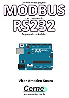 Livro Desenvolvendo projetos  MODBUS com comunicação RS232 Programado no Arduino