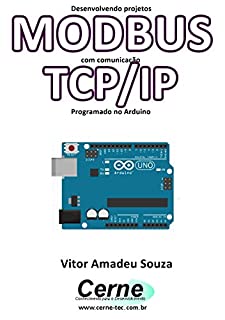 Desenvolvendo projetos  MODBUS com comunicação TCP/IP Programado no Arduino