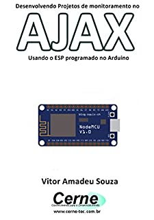 Livro Desenvolvendo Projetos de monitoramento no  AJAX Usando o ESP programado no Arduino