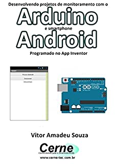 Desenvolvendo projetos de monitoramento com o  Arduino e smartphone Android Programado no App Inventor