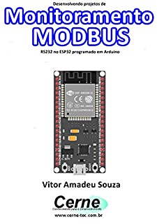 Livro Desenvolvendo projetos de Monitoramento MODBUS RS232 no ESP32 programado em Arduino