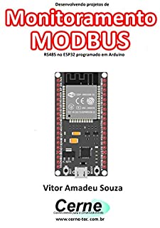 Desenvolvendo projetos de Monitoramento MODBUS RS485 no ESP32 programado em Arduino