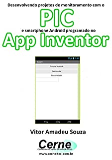 Livro Desenvolvendo projetos de monitoramento com o  PIC e smartphone Android programado no App Inventor