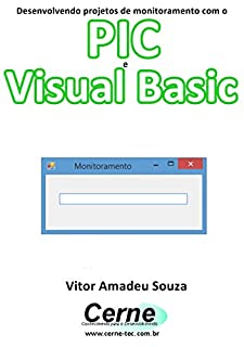 Desenvolvendo projetos de monitoramento com o  PIC e Visual Basic