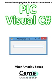 Desenvolvendo projetos de monitoramento com o  PIC e Visual C#
