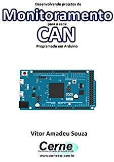 Livro Desenvolvendo projetos de Monitoramento para a rede CAN Programado em Arduino