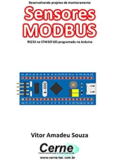 Desenvolvendo projetos de monitoramento Sensores MODBUS RS232 no STM32F103 programado no Arduino