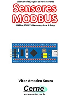 Livro Desenvolvendo projetos de monitoramento Sensores MODBUS RS485 no STM32F103 programado no Arduino