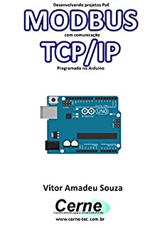 Desenvolvendo projetos PoE MODBUS com comunicação TCP/IP Programado no Arduino