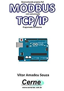 Livro Desenvolvendo projetos PoE MODBUS com comunicação TCP/IP Programado no Arduino