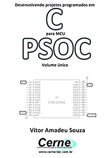 Livro Desenvolvendo projetos programados em C para MCU PSOC Volume único