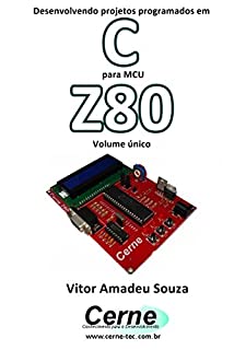 Livro Desenvolvendo projetos programados em C para MCU Z80 Volume único