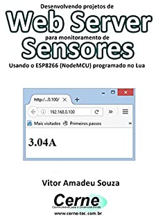 Desenvolvendo projetos de Web Server para monitoramento de  Sensores Usando o ESP8266 (NodeMCU) programado no Lua