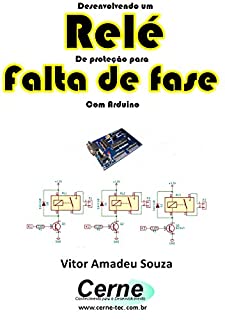 Livro Desenvolvendo um Relé De proteção para Falta de fase Com Arduino