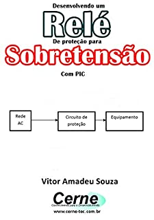 Livro Desenvolvendo um Relé De proteção para Sobretensão Com PIC