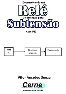 Livro Desenvolvendo um Relé De proteção para Subtensão Com PIC