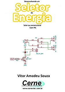 Livro Desenvolvendo um  Seletor de Energia Solar ou convencional Com PIC