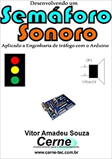 Livro Desenvolvendo um Semáforo Sonoro Aplicado a Engenharia de tráfego com o Arduino