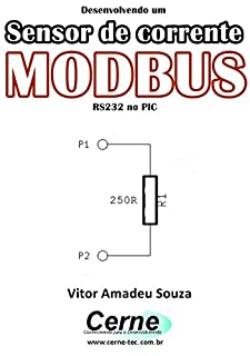 Desenvolvendo um Sensor de corrente MODBUS RS232 no PIC