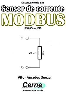 Desenvolvendo um Sensor de corrente MODBUS RS485 no PIC
