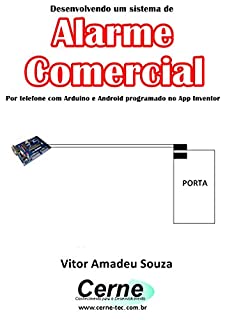 Desenvolvendo um sistema de Alarme Comercial Por telefone com Arduino e Android programado no App Inventor